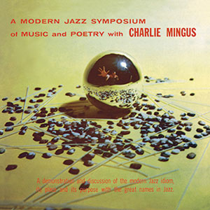 Review of Charles Mingus: A Modern Jazz Symposium of Music and Poetry with Charlie Mingus