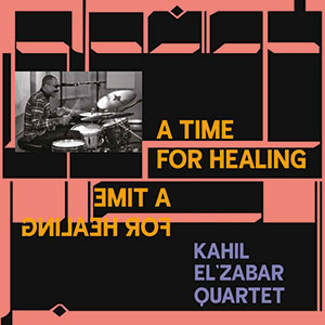 Review of Kahil El’ Zabar Quartet: A Time For Healing