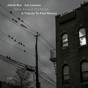 Review of Jakob Bro/Joe Lovano: Once Around The Room: A Tribute To Paul Motian