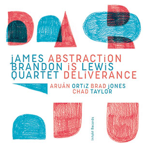Review of James Brandon Lewis Quartet: Abstraction Is Deliverance