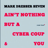 Review of Mark Dresser Seven: Ain't Nothing But A Cybercoup And You