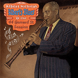 Review of Albert Nicholas: Albert’s Blues & the 44 Gerrard St. Session