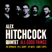 Review of Alex Hitchcock Quintet: All Good Things