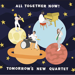 Review of Tomorrow’s New Quartet: All Together Now!