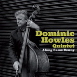 Review of Dominic Howles Quintet: Along Came Benny