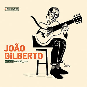 Review of João Gilberto: Ao Vivo No SESC — 1998 (Live at SESC)