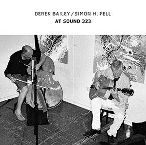 Review of Derek Bailey/Simon H Fell: At Sound 323