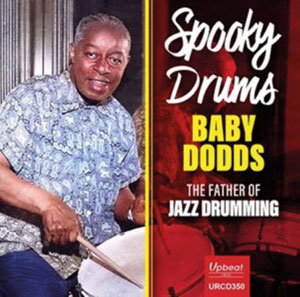 Baby Dodds: Spooky Drums: Baby Dodds – The Father of Jazz Drumming