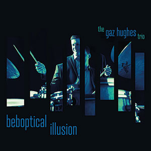 Review of The Gaz Hughes Trio: Beboptical Illusion