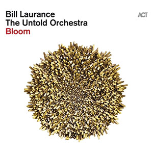 Review of Bill Laurance & The Untold Orchestra: Bloom