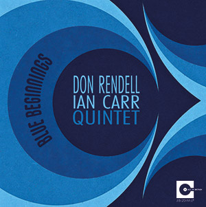 Review of Don Rendell/Ian Carr Quintet: Blue Beginnings