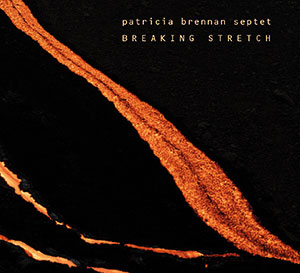 Review of Patricia Brennan Septet: Breaking Stretch