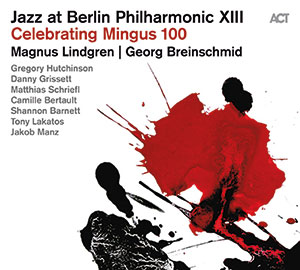 Review of Various Artists: Jazz At Berlin Philharmonic XIII: Celebrating Mingus 100
