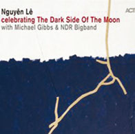 Review of Nguyên Lê with Michael Gibbs and NDR Bigband: Celebrating The Dark Side Of The Moon