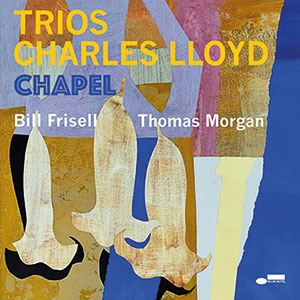 Review of Charles Lloyd: Trios: Chapel