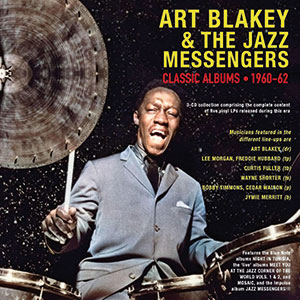 Art Blakey and the Jazz Messengers: Classic Albums 1960-62 - Jazzwise