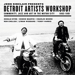 Review of Various Artists: John Sinclair Presents Detroit Artists Workshop: Community, Jazz and Art in the Motor City 1965–81