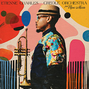 Review of Etienne Charles: Creole Orchestra