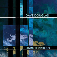 Review of Dave Douglas: Dark Territory