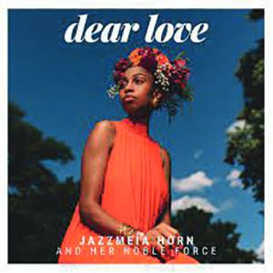 Review of Jazzmeia Horn and her Noble Force: Dear Love