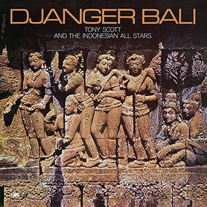 Review of Tony Scott & The Indonesian All Stars: Djanger Bali