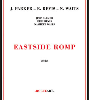 Review of Jeff Parker, Eric Revis, Nasheet Waits: Eastside Romp