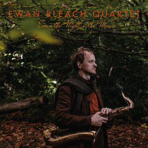 Review of Ewan Bleach Quartet: Ewan the Night ‘n’ the Music