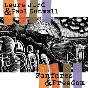 Review of Laura Jurd & Paul Dunmall: Fanfares & Freedom