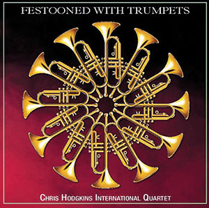 Review of Chris Hodgkins International Quartet: Festooned With Trumpets