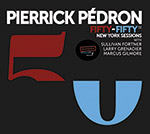 Review of Pierrick Pédron: Fifty-Fifty New York Sessions