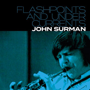 Review of John Surman: Flashpoints and Undercurrents