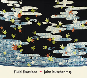 Review of John Butcher + 13: Fluid Fixations