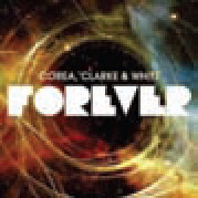 Review of Album Interview: Corea, Clarke & White: Forever