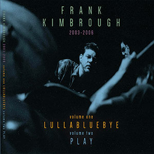 Review of Frank Kimbrough: Frank Kimbrough 2003-2006