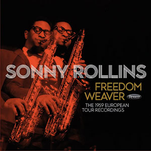 Review of Sonny Rollins: Freedom Weaver (The 1959 European Tour Recordings)