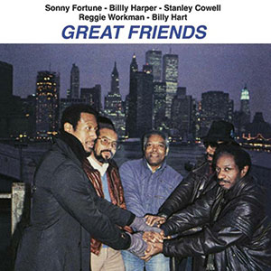 Review of Sonny Fortune/Stanley Cowell/Billy Harper/Reggie Workman/Billy Hart: Great Friends