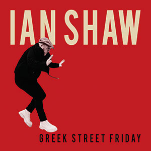 Review of Ian Shaw: Greek Street Friday