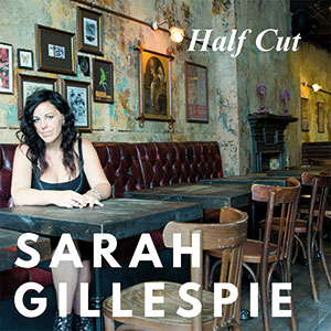 Review of Sarah Gillespie: Half Cut