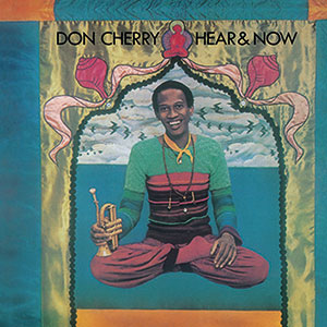 Review of Don Cherry: Hear And Now