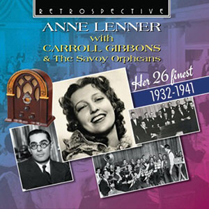 Review of Anne Lenner with Carroll Gibbons & The Savoy Orpheans: Her 26 Finest 1932-1941