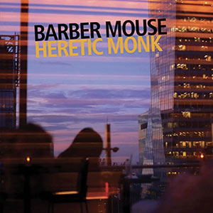 Review of Barber Mouse: Heretic Monk