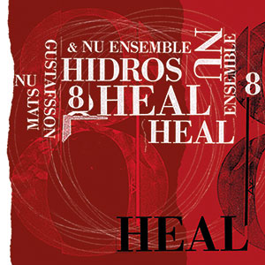 Review of Mats Gustafsson & NU Ensemble: Hidros 8 – Heal