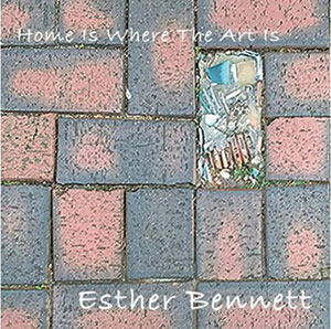 Review of Esther Bennett: Home Is Where The Art Is