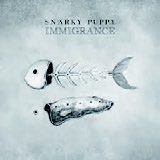 Review of Snarky Puppy: Immigrance