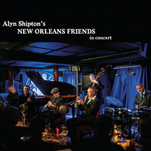 Review of Alyn Shipton’s New Orleans Friends: In Concert