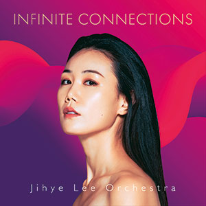Review of Jihye Lee Orchestra: Infinite Connections