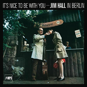 Review of Jim Hall: It’s Nice To Be With You – Live in Berlin