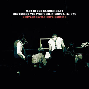 Review of Peter Brötzmann/Fred van Hove/Han Bennink: Jazz In Der Kammer Nr.71