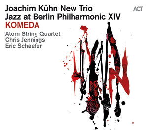 Review of Joachim Kühn New Trio: Jazz at Berlin Philharmonic XIV: Komeda