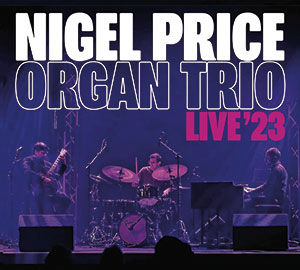 Review of Nigel Price Organ Trio: LIVE ’23